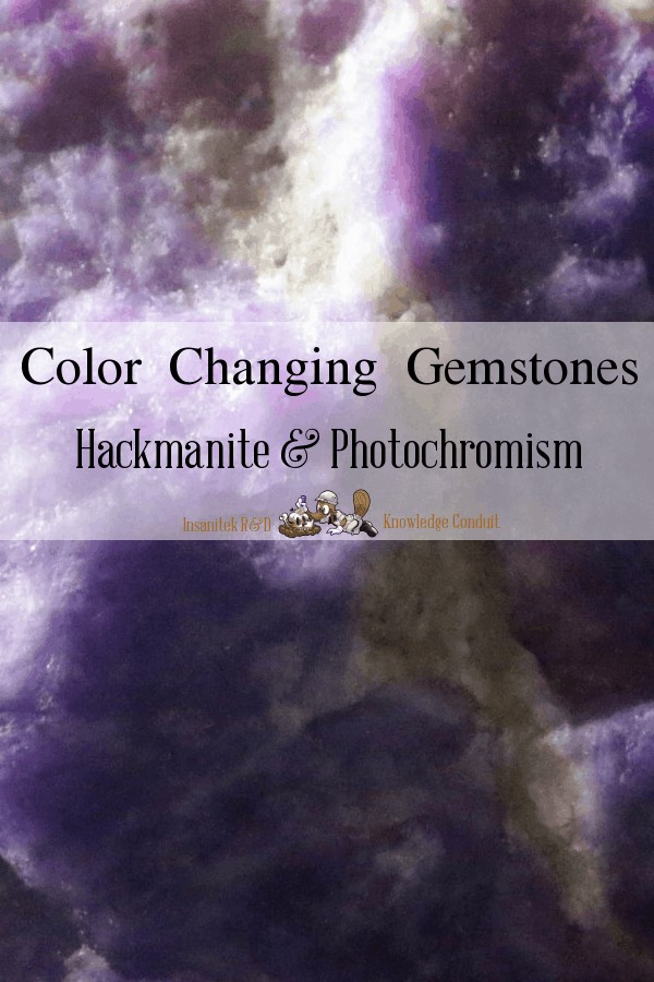 Hackmanite, photochromism, color changing gemstones, colour changing gemstones, tenebrence