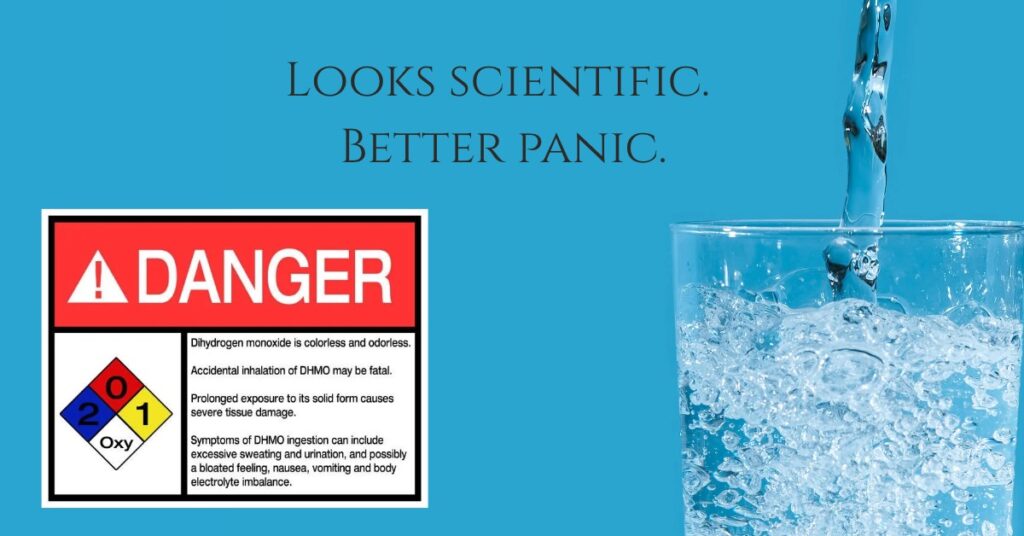 Glass being filled with water beside a dihydrogen monoxide danger label and the sarcastic caption “Looks scientific. Better panic.”